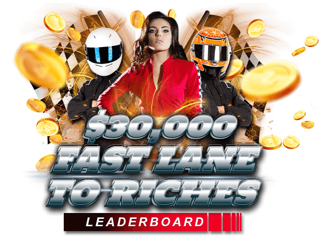 $30,000 Fast Lane to Riches Leaderboard